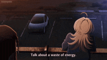 a woman says " talk about a waste of energy " in front of a parking lot