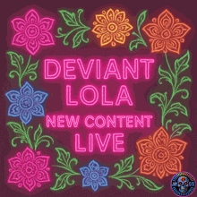 a neon sign that says deviant lola new content live on it