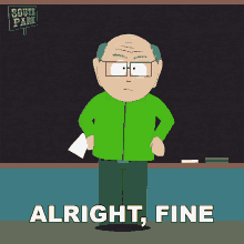 Alright Fine Mr Garrison GIF - Alright Fine Mr Garrison South Park GIFs