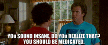 Step Brothers You Should Be Medicated GIF - Step Brothers You Should Be Medicated GIFs
