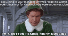 a picture of an elf with a caption that says explaining to your manager why you forgot to submit your timesheet