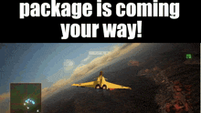 a yellow jet is flying through the air with the words package is coming your way below it