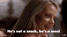 Hes Not A Snack Hes A Meal GIF - Hes Not A Snack Hes A Meal Snack GIFs