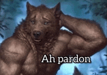 a picture of a werewolf with the words ah pardon written on it