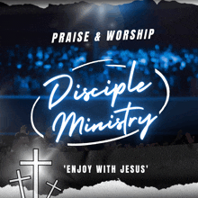 a poster that says praise and worship disciple ministry
