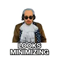 a man in a costume with the words looks minimizing