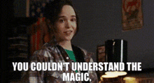 Juno You Couldnt Understand The Magic GIF - Juno You Couldnt Understand The Magic Magic GIFs