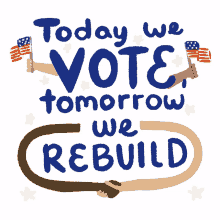 today we vote tomorrow we rebuild voting day election day i voted
