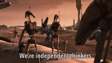 We'Re Independent Thinkers Roger Roger GIF - We'Re Independent Thinkers Roger Roger B1 Battle Droid GIFs