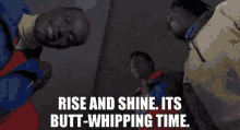 Rise And Shine Its Butt Whipping Time GIF