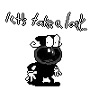 a black and white cartoon character with the words `` let 's take a look '' written above it .