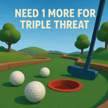 a cartoon illustration of a golf course with the words need 1 more for triple threat above it