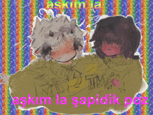 a drawing of a boy and a girl with the words " askim la " written on the bottom