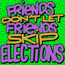 Moveon Friends Dont Let Friends Skip Elections GIF - Moveon Friends Dont Let Friends Skip Elections Voting GIFs