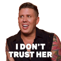 a man with a tattoo on his arm says i don t trust her
