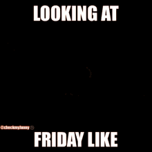 Looking At Friday Like Checking GIF - Looking At Friday Like Checking Funny GIFs