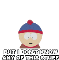 But I Dont Know Any Of This Stuff Stan Marsh Sticker - But I Dont Know Any Of This Stuff Stan Marsh South Park Stickers