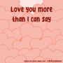 Love-you-more-than-i-can-say I-love-you-more-than-anything GIF