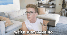 Were Just Hanging Hanging Out GIF - Were Just Hanging Hanging Out Chilling GIFs