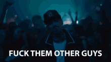 Fuck Them Other Guys Forget Them GIF - Fuck Them Other Guys Forget Them They Suck GIFs