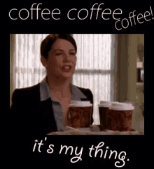 Coffee Coffee Is My Thing GIF - Coffee Coffee Is My Thing GIFs