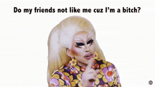 Unhhhh Trixie And Katya GIF - Unhhhh Trixie And Katya Do My Friends Not Like Me Cuz Im A Bitch GIFs