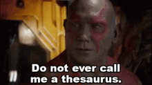 Do Not Ever Call Me A Thesaurus. - Guardians Of The Galaxy GIF - Guardians Of The Galaxy Drax The Destroyer Dave Bautista GIFs