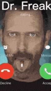 a man with a cigarette in his mouth is talking on a phone with dr. freak calling