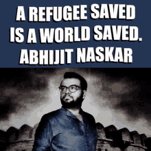 Abhijit Naskar Naskar GIF - Abhijit Naskar Naskar A Refugee Saved Is A World Saved GIFs