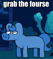 a cartoon drawing of a blue horse with the words grab the fourse below it