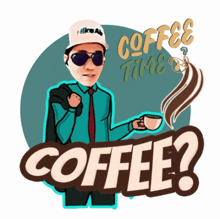 a cartoon of a man holding a cup of coffee and a sign that says coffee time