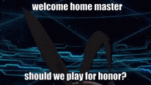 Welcome Home Welcome Home Master GIF - Welcome Home Welcome Home Master Should We Play GIFs