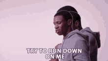 Try To Run Down On Me Try It GIF - Try To Run Down On Me Try It Attempt GIFs