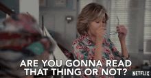 Are You Gonna Read That Thing Or Not Jane Fonda GIF - Are You Gonna Read That Thing Or Not Jane Fonda Grace Hanson GIFs