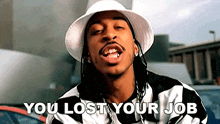 You Lost Your Job Ludacris GIF - You Lost Your Job Ludacris Act A Fool Song GIFs