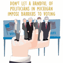 dont let a handful of politicians in michigan impose barriers to voting vote votes voter rights voter suppression