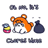 a cartoon of a hamster with the words oh no it 's chores time underneath it