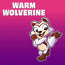 a cartoon drawing of a wolverine with the words warm wolverine below it