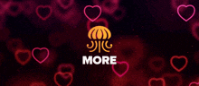 a jellyfish is surrounded by hearts and the word more is above it