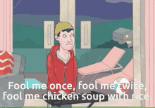 Fool Me Once Fool Me Twice GIF - Fool Me Once Fool Me Twice Chicken Soup GIFs