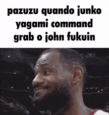 a basketball player is making a funny face with the words pazuzu quando junko yagami command grab o john fukuin below him