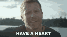 Have A Heart Dierks Bentley GIF - Have A Heart Dierks Bentley Say You Do Song GIFs