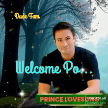 a picture of a man says welcome po prince loves photolab.com