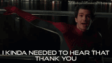 I Kinda Needed To Hear That Thank You Spider Man GIF - I Kinda Needed To Hear That Thank You Spider Man Peter Parker GIFs
