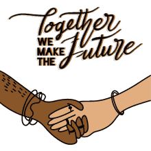 together we make the future future together come together holding hands