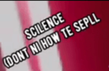 a sign that says scilence dont ni how te sepll on it