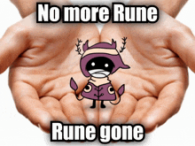 a person holding a cartoon character with the words no more rune rune gone