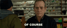 Of Course Tommy Lee Jones GIF - Of Course Tommy Lee Jones Dr Franks GIFs