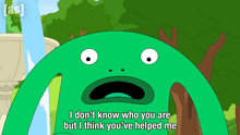 a cartoon character says i don t know who you are but i think you 've helped me