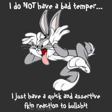a picture of bugs bunny with the words " i do not have a bad temper "